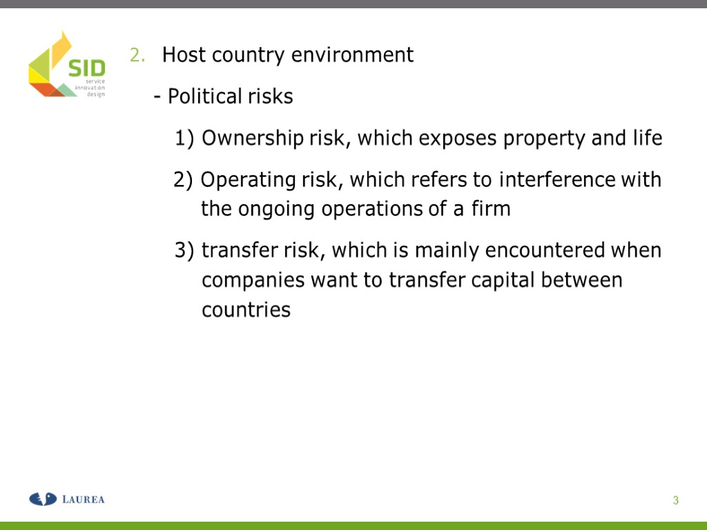 Host country environment - Political risks 1) Ownership risk, which exposes property and life